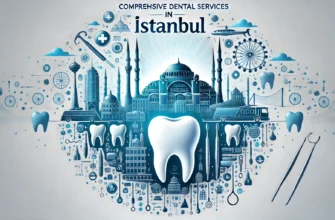 Comprehensive Dental Services in Istanbul