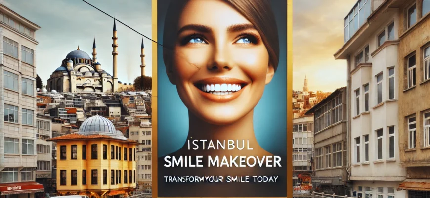 Istanbul Smile Makeover Transform Your Smile Today